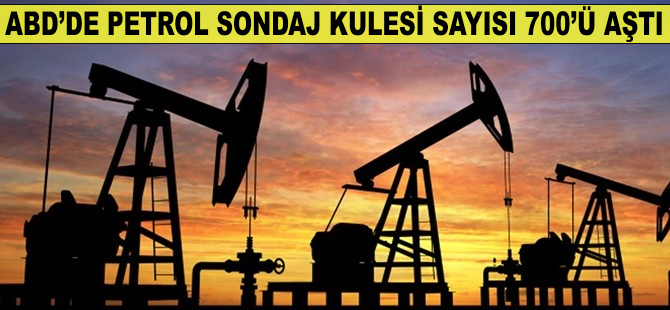 ABD'de petrol sondaj kulesi sayısı 700'ü aştı