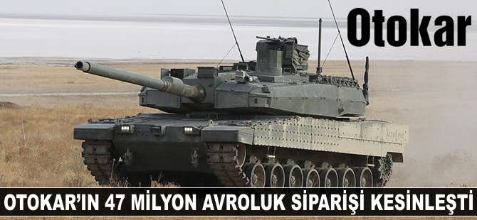OTOKAR'ın 47 milyon avroluk siparişi kesinleşti