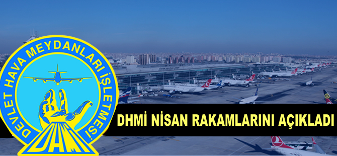 DHMİ Nisan rakamlarını açıkladı
