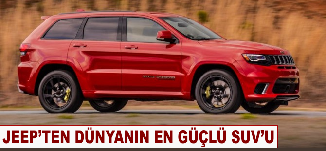 Jeep'ten dünyanın en güçlü SUV'u