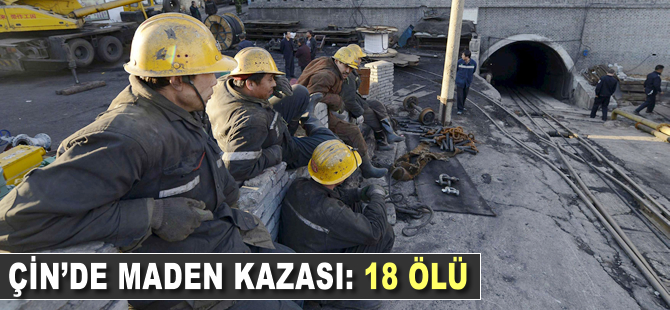 Çin’de maden kazası:18 ölü