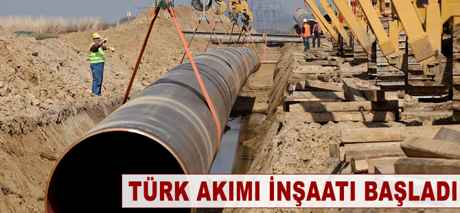 Türk Akımı'nda inşaat başladı