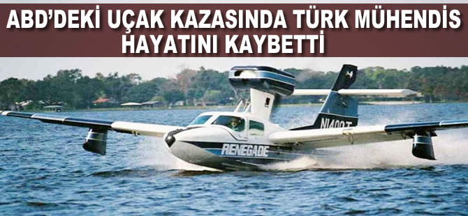 ABD'deki uçak kazasında Türk mühendis hayatını kaybetti