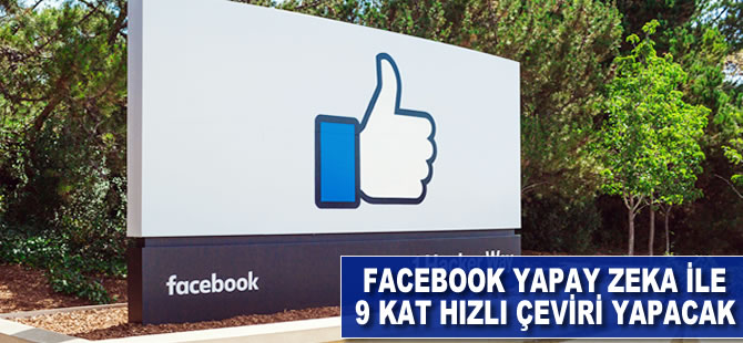 Facebook 'yapay zeka' ile 9 kat hızlı çeviri yapacak
