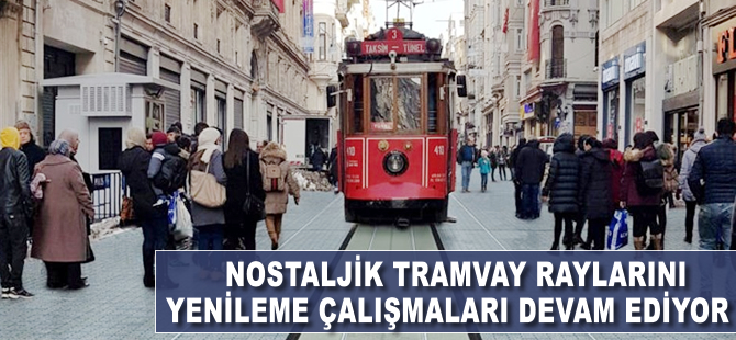 İstiklal'de Nostaljik Tramvay raylarını yenileme çalışması hızla devam ediyor.