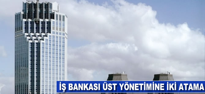 İş Bankası üst yönetimine iki atama