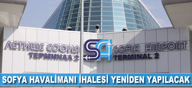 Sofya Havalimanı ihalesi yeniden yapılacak