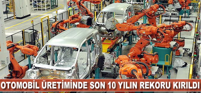 Otomobil üretiminde son 10 yılın rekoru kırıldı