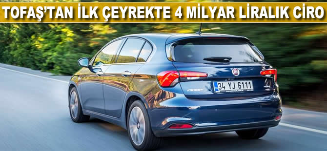 Tofaş'tan ilk çeyrekte 4 milyar liralık ciro