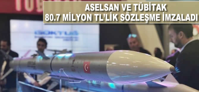 ASELSAN ve TÜBİTAK 80,7 milyon TL'lik sözleşme imzaladı