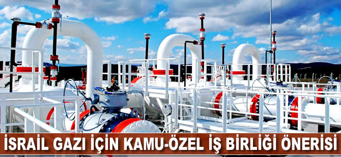 İsrail gazı için kamu-özel iş birliği önerisi