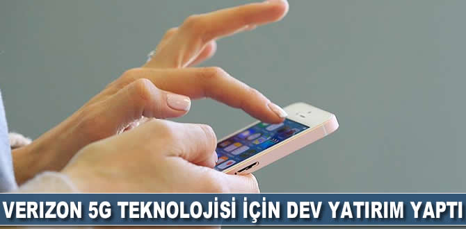 Verizon 5G teknolojisi için dev yatırım yaptı