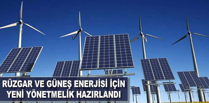 Rüzgar ve güneş enerjisi için yönetmelik hazırlandı