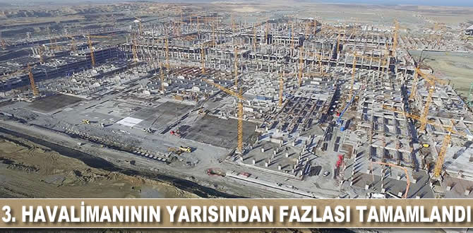 3. Havalimanının yarısından fazlası tamamlandı