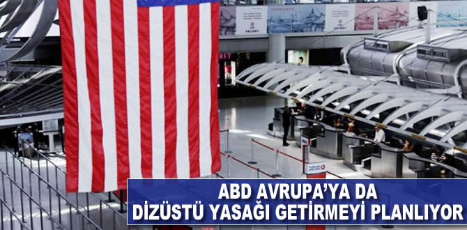 ABD Avrupa'ya da dizüstü yasağı getirmeyi planlıyor