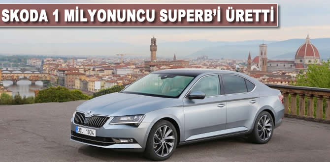 Skoda, 1 milyonuncu Superb’i üretti