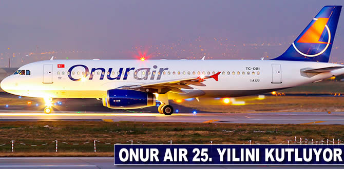 Onur Air 25'inci yılını kutluyor
