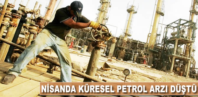 Nisanda küresel petrol arzı düştü