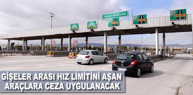 Gişeler arası hız limitini aşan araçlara ceza uygulanacak