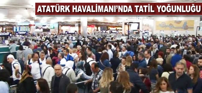 Atatürk Havalimanı'nda tatil yoğunluğu