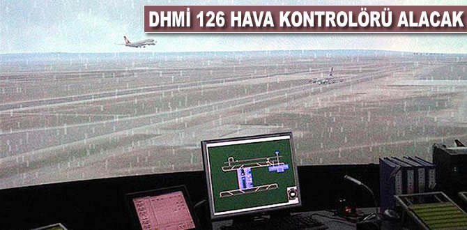 DHMİ 126 hava trafik kontrolörü alacak