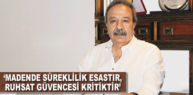 ‘Madende süreklilik esastır, ruhsat güvencesi kritiktir’