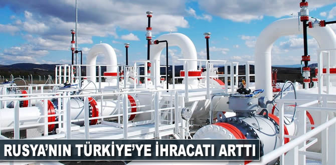 Rusya'nın Türkiye'ye ihracatı arttı