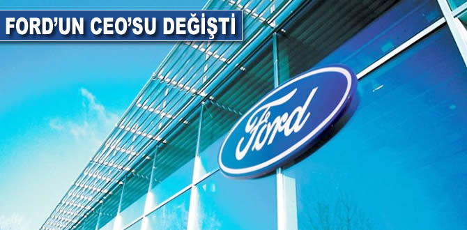 Ford'un CEO'su değişti