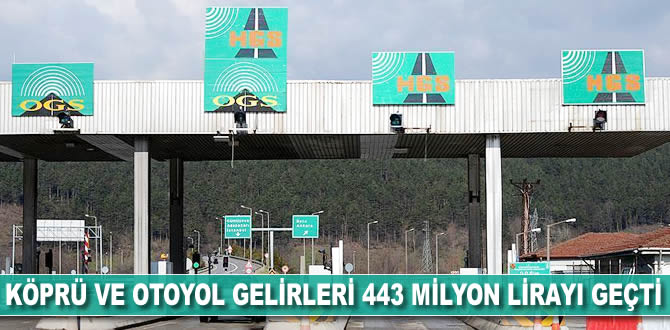 Köprü ve otoyol gelirleri 443 milyon lirayı geçti