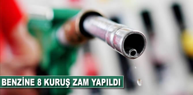Benzine 8 kuruş zam yapıldı
