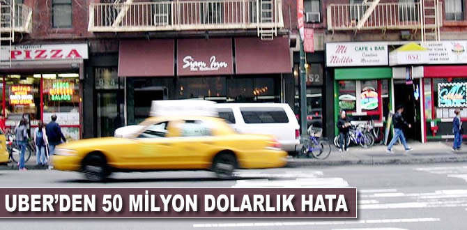 Uber'den 50 milyon dolarlık hata