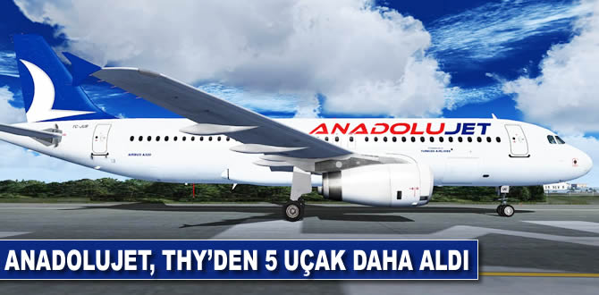 Anadolujet THY'den 5 uçak daha aldı