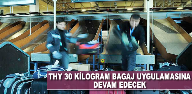 THY 30 kilogram bagaj uygulamasına devam edecek