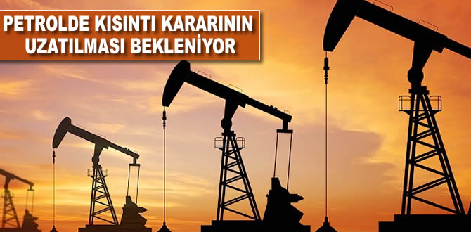 Petrolde kısıntı kararının uzatılması bekleniyor