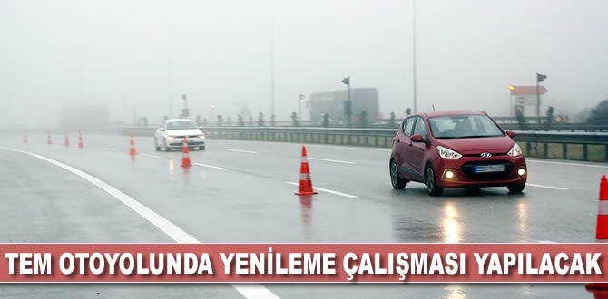TEM otoyolunda yenileme çalışması yapılacak