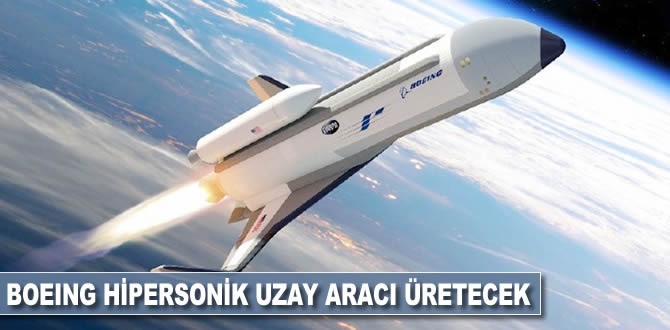 Boeing hipersonik uzay aracı üretecek