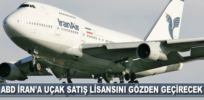 ABD İran'a uçak satış lisansını gözden geçirecek