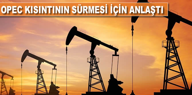 OPEC kısıntının sürmesi için anlaştı