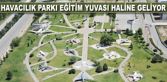 Havacılık Parkı eğitim yuvası haline geliyor