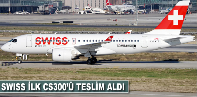 Swiss ilk CS300'ü teslim aldı