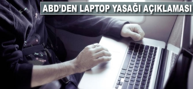ABD'den 'laptop yasağı' açıklaması
