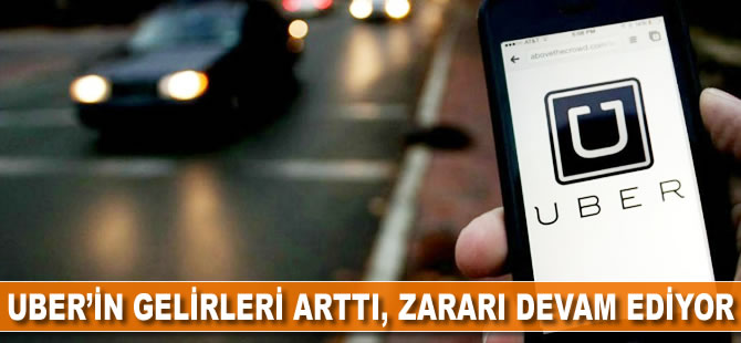 Uber'in gelirleri arttı, zararı devam ediyor