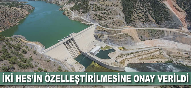 İki HES'in özelleştirilmesine onay verildi