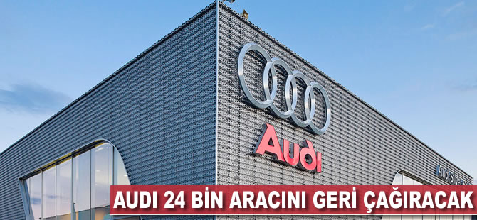 Audi 24 bin aracını geri çağıracak