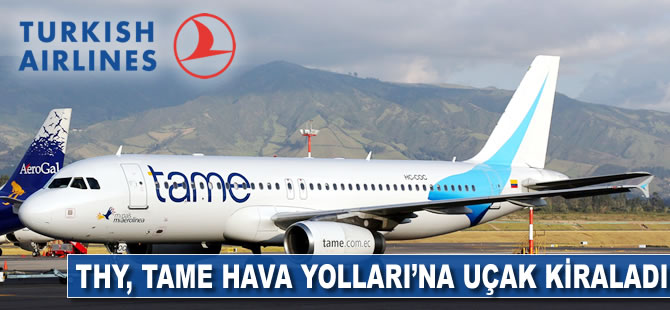 THY Tame Havayolları'na uçak kiraladı