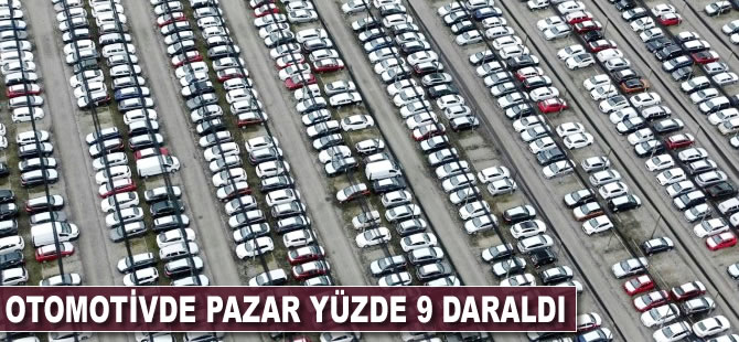 Otomotivde pazar yüzde 9 daraldı