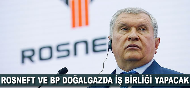 Rosneft ve BP doğalgazda iş birliği yapacak