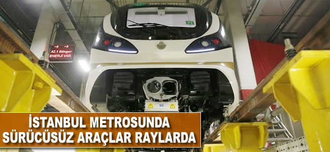 İstanbul metrosunda sürücüsüz araçlar raylarda