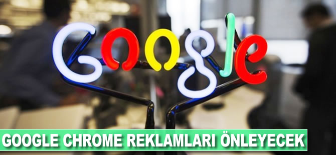 Google Chrome reklamları önleyecek