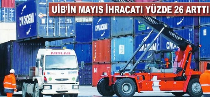 UİB'in mayıs ihracatı yüzde 26 arttı